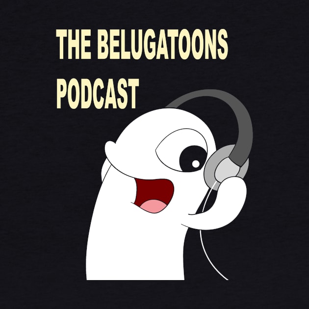 Belugatoons Podcast Shirt by belugatoons